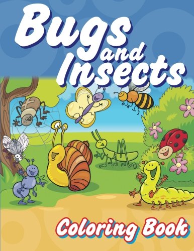 Bugs And Insects Coloring Book: Volume 8 (Super Fun Coloring Books For Kids)