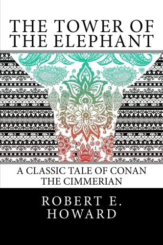 The Tower of the Elephant: A classic tale of Conan the Cimmerian.