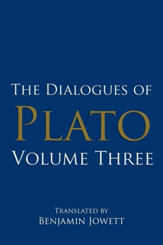 The Dialogues of Plato Volume Three  Sophist Statesman Philebus Timaeus Critias  Platos Shorter Dialogues Volume