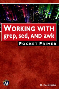 Working with grep, sed, and awk Pocket Primer 