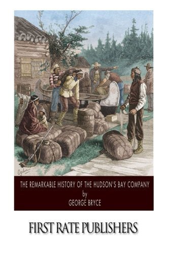 The Remarkable History of the Hudson's Bay Company