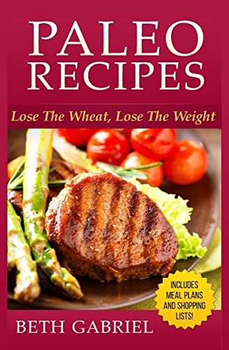 Paleo Recipes Lose The Wheat, Lose The Weight cover