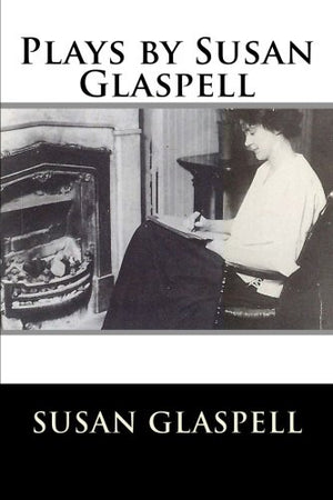 Plays by Susan Glaspell