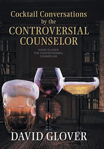Cocktail Conversations by the Controversial Counselor 