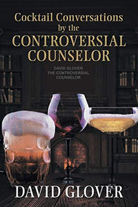 Cocktail Conversations by the Controversial Counselor 