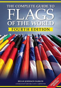The Complete Guide to Flags of the World, 4th Edition 