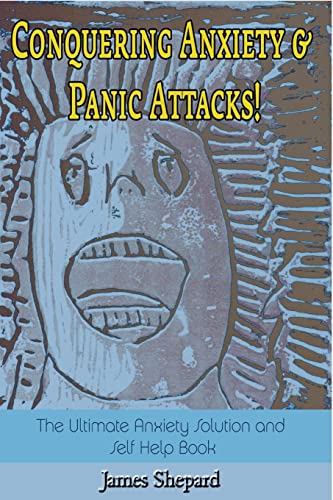 Conquering Anxiety And Panic Attacks!
