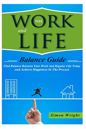 The Work And Life Balance Guide