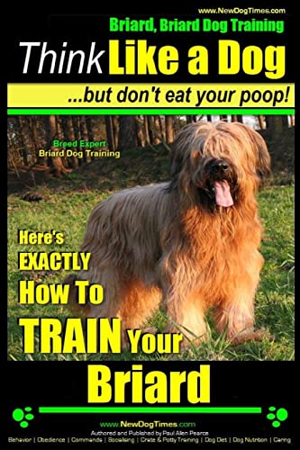 Briard, Briard Dog Training Think Like a Dog But Don't Eat Your Poop! cover