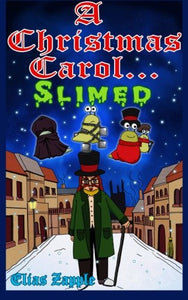 A Christmas Carol... Slimed 