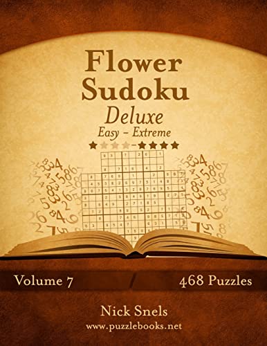 Flower Sudoku Deluxe - Easy to Extreme - Volume 7 - 468 Logic Puzzles