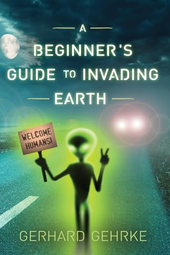 A Beginner's Guide to Invading Earth