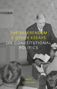 The Referendum and Other Essays on Constitutional Politics 