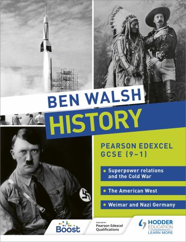 Ben Walsh History: Pearson Edexcel GCSE (91): Superpower relations and the Cold War, The American West and Weimar and Nazi Germany