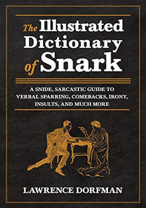 The Illustrated Dictionary of Snark 