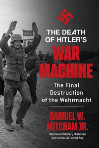 The Death of Hitler's War Machine 