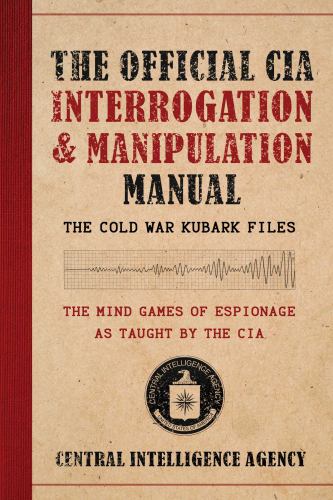 The Official CIA Interrogation and Manipulation Manual