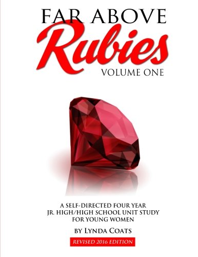 Far Above Rubies (Volume One): A Four Year High School Unit Study for cover