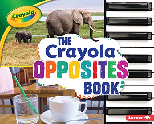 The Crayola (R) Opposites Book