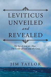 Leviticus Unveiled and Revealed 