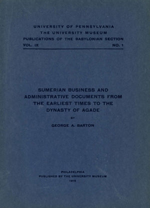 Sumerian Business and Administrative Documents from the Earliest Times to the Dynasty of Agade
