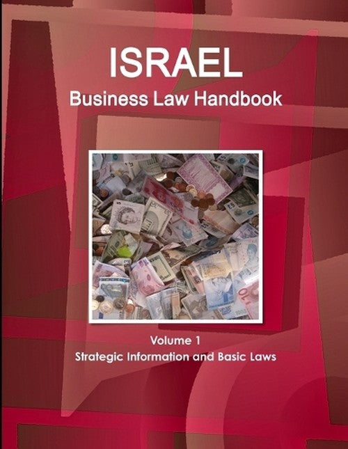 Israel Business Law Handbook Volume 1 Strategic Information and Basic ...