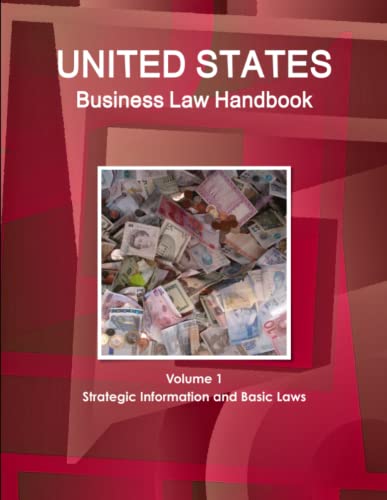 United States Business Law Handbook Volume 1 Strategic Information and Basic Laws