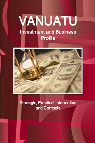 Vanuatu Investment and Business Profile - Strategic, Practical Informa cover