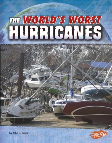 The Worlds Worst Hurricanes (Worlds Worst Natural Disasters)