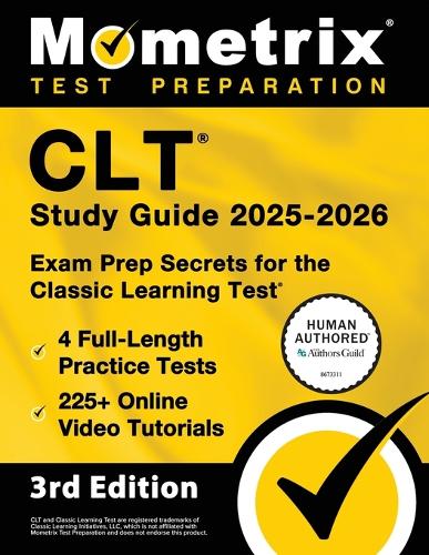 Clt Study Guide 2025-2026 - 4 Full-Length Practice Tests, 225+ Online Video Tutorials, Exam Prep Secrets for the Classic Learning Test