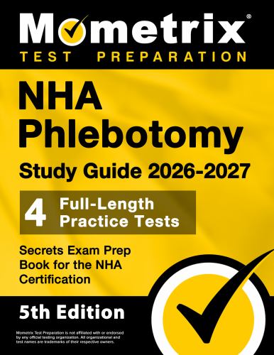 Nha Phlebotomy Study Guide 2026-2027 - 4 Full-Length Practice Tests, Secrets Exam Prep Book for the Nha Certification