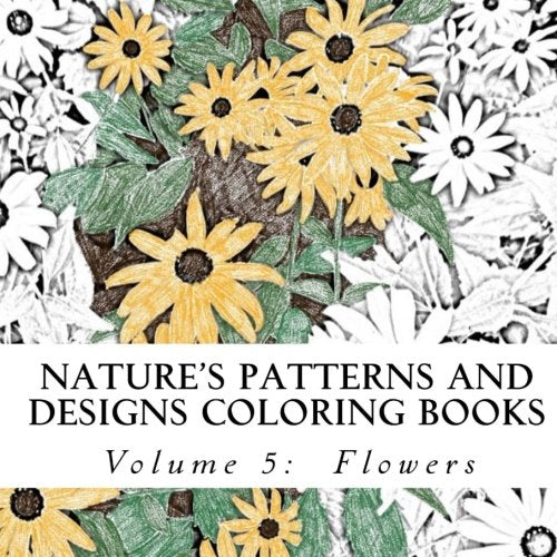 Nature's Patterns and Designs Coloring Books: Flowers: Volume 5 (S M C cover