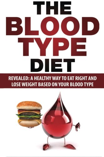 Blood Type Diet: Revealed: A Healthy Way To Eat Right And Lose Weight cover