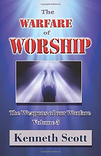 The Warfare of Worship (The Weapons of our Warfare) cover