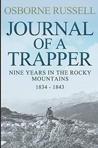 Journal Of A Trapper: Nine Years in the Rocky Mountains, 1834-1843