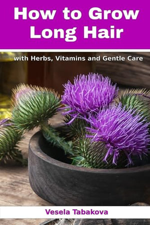 How to Grow Long Hair with Herbs, Vitamins and Gentle Care