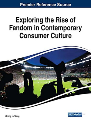 Exploring the Rise of Fandom in Contemporary Consumer Culture
