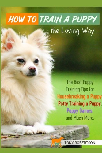 How to Train a Puppy the Loving Way: The Best Puppy Training Tips for cover