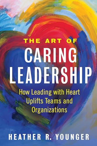 The Art of Caring Leadership