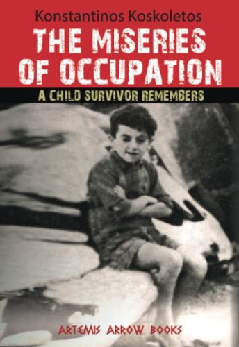 The Miseries of Occupation:: A Child Survivor Remembers cover