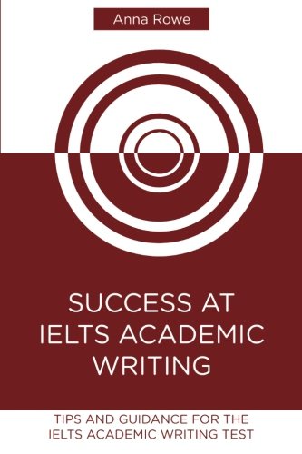 Success at IELTS Academic Writing: Tips and guided practice for the IELTS Academic test