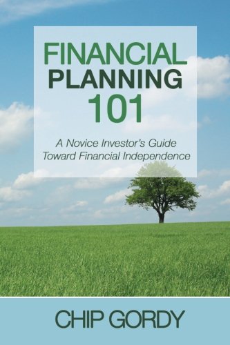 Financial Planning 101: A Novice Investor's Guide Toward Financial Ind cover