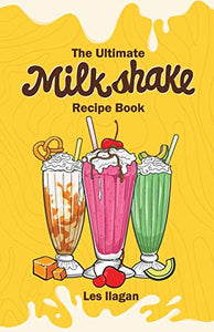 The Ultimate MILKSHAKE RECIPE BOOK 