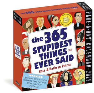 365 Stupidest Things Ever Said Page-A-Day Calendar 2025 