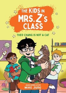 The The Kids in Mrs. Z's Class: Theo Chang Is Not a Cat 