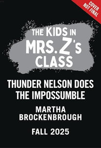 The Kids in Mrs. Z's Class: Thunder Nelson Does the Impossumble 