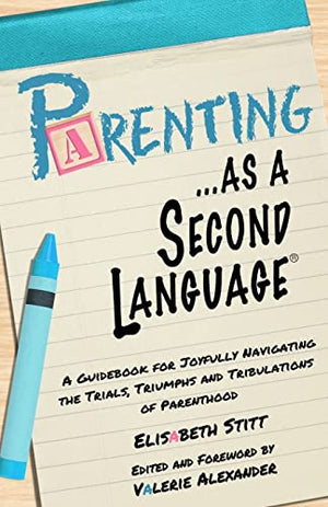 Parenting as a Second Language