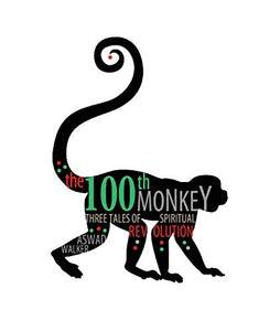 The 100th Monkey: Three Tales of Spiritual Revolution 