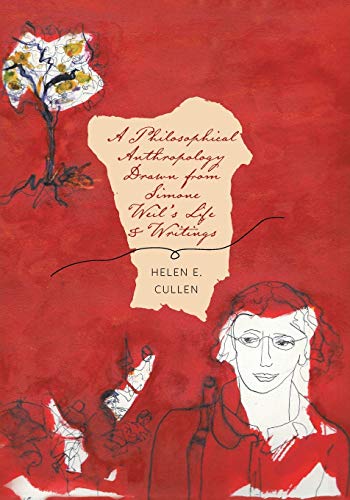 A Philosophical Anthropology Drawn from Simone Weil's Life and Writing cover