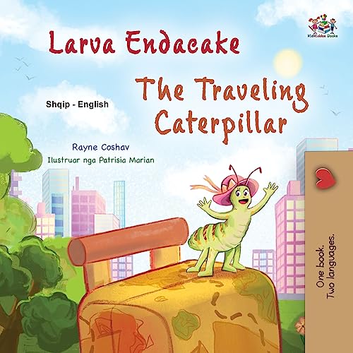 The The Traveling Caterpillar (Albanian English Bilingual Book for Kids)